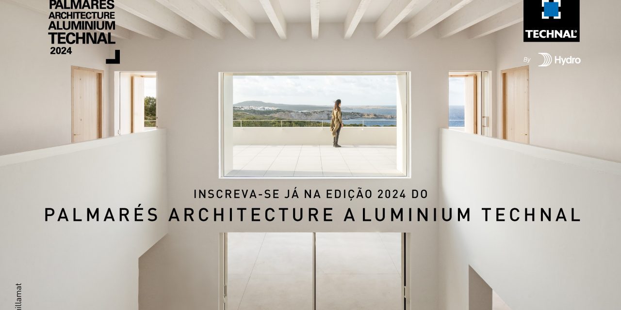 Inscrições Abertas para o Palmarés Architecture Aluminium TECHNAL 2024