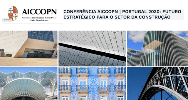 Conferência AICCOPN: “Portugal 2030: Futuro Estratégico para o Sector da Contrução”