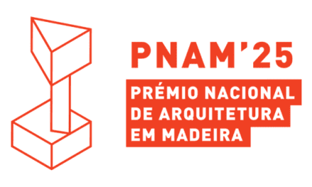 PNAM’25 – Prémio Nacional de Arquitetura em Madeira – Talento e Conhecimento na valorização do uso da Madeira na Arquitetura